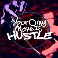 Your Only Move Is Hustle